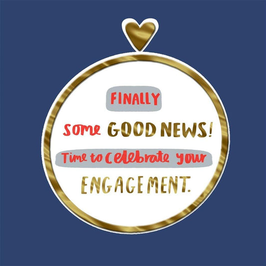 Finally Some Good News! Time to Celebrate Engagement Congratulations Card