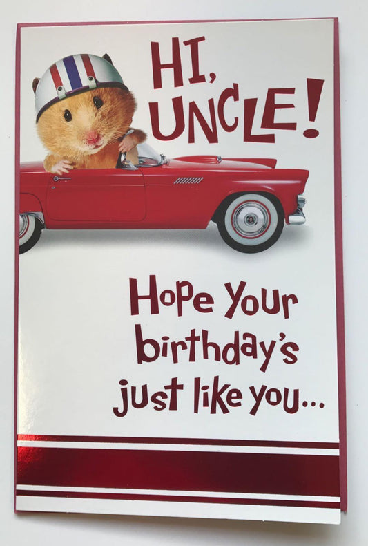 HI, UNCLE! Happy Birthday Just Like You Cute Card 