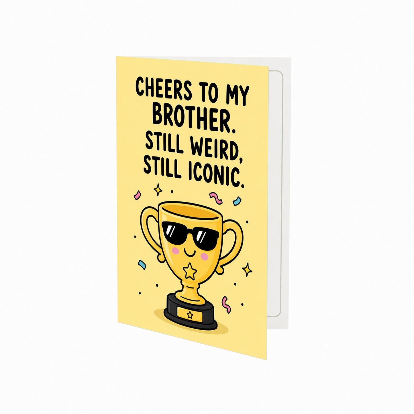 Cheers To My Brother Still Weird Still Iconic Birthday Card
