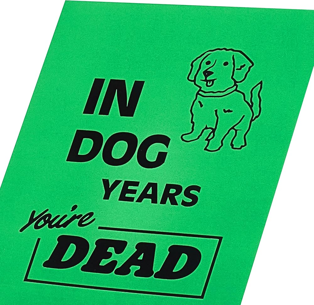 In Dog Years You're Dead Design Birthday Card