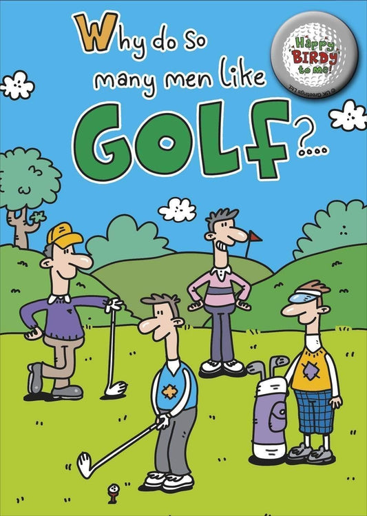 Why Do So Many Men Like Golf? Humorous Giggles Birthday Card with Badge
