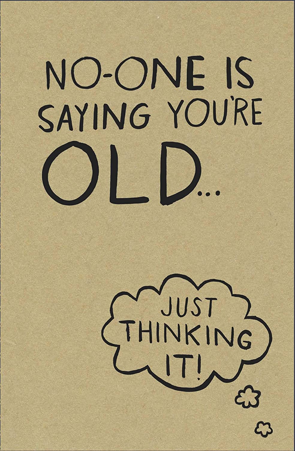 No One Is Saying You're Old Humour Birthday Card