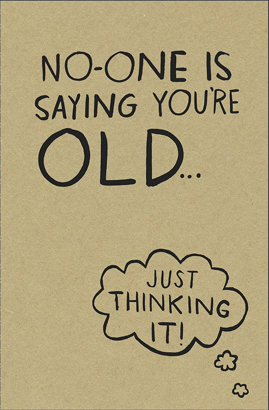 No One Is Saying You're Old Humour Birthday Card 