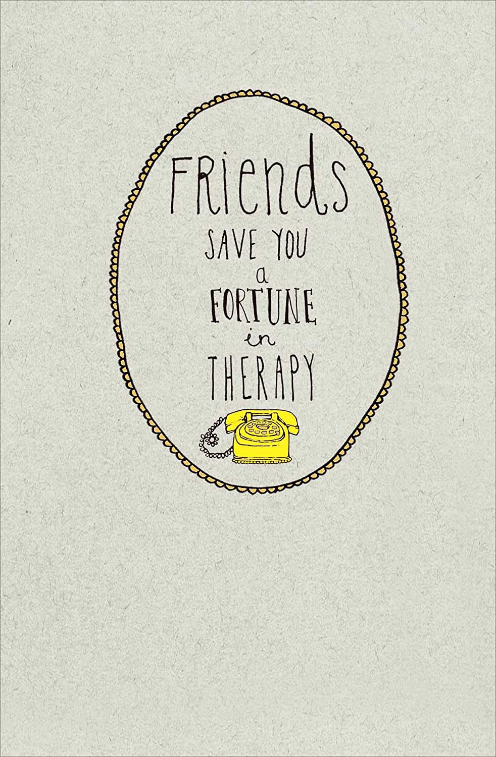 Friends Save You A Fortune In Therapy Birthday Card Blank Any Occasion