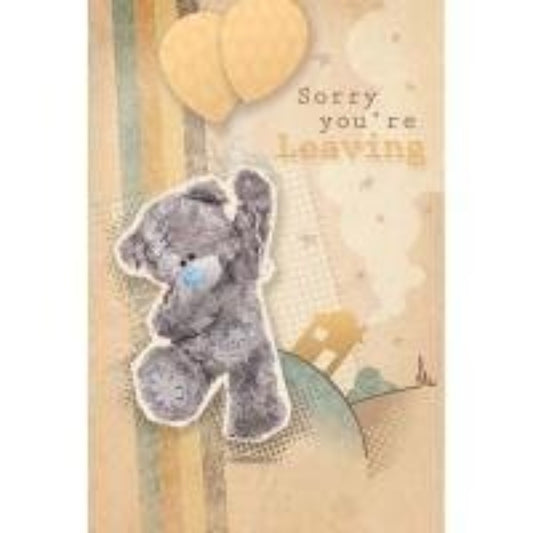 Sorry You're Leaving Me to You Bear Card