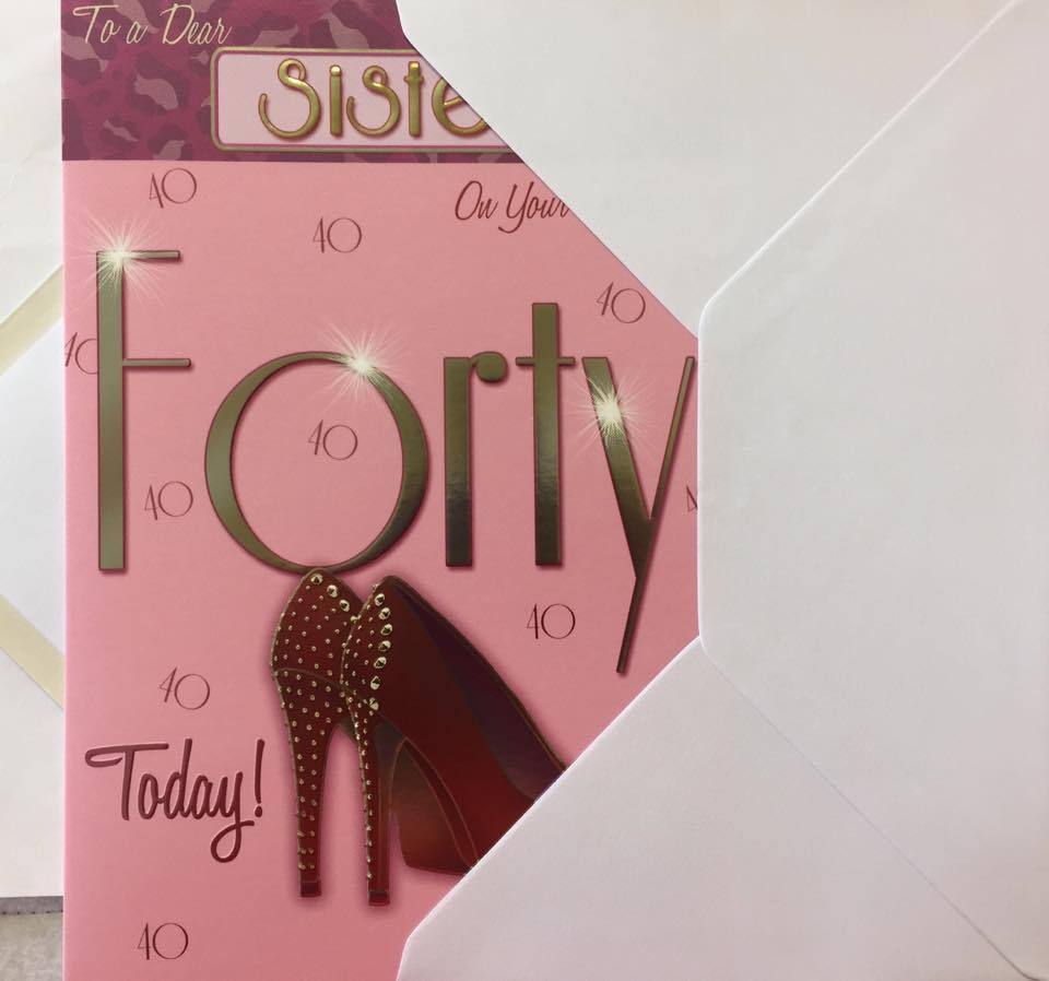 Sister Age 40 Today Sentiment Verse Style Birthday Card