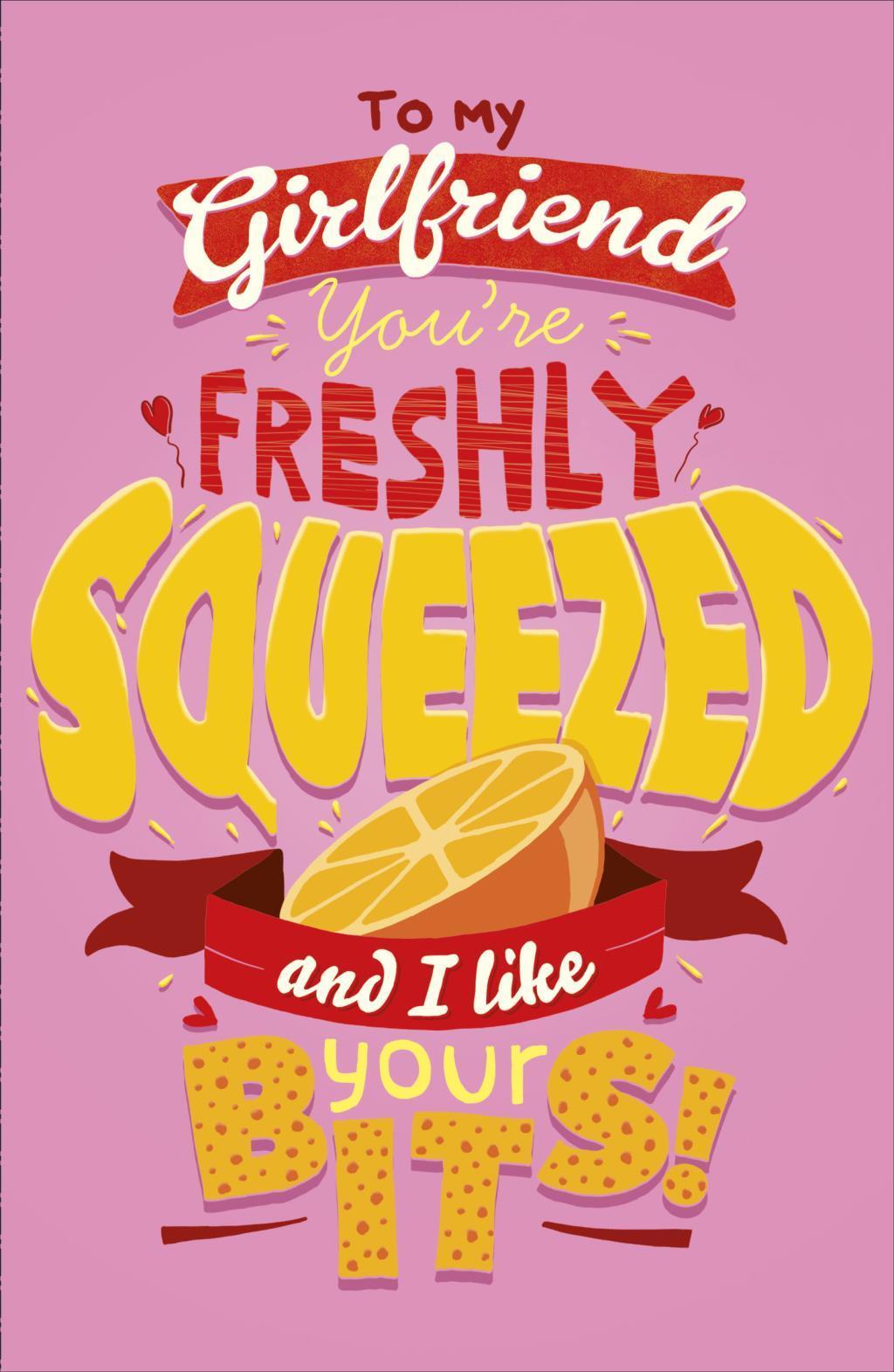 Freshly Sqeezed Girlfriend Valentine's Day Greeting Card