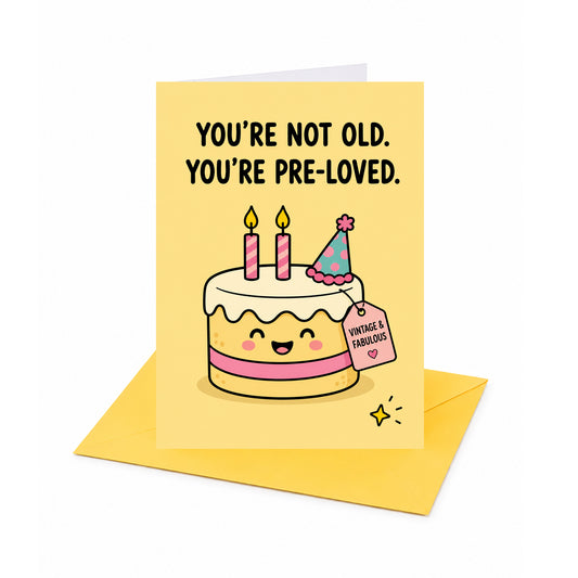 You're Not Old You're Pre-Loved Card | Birthday Cake | With Envelope | Funny Birthday Gifts | Greeting Card | For Him or Her | 12.7 x 17.8cm