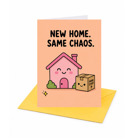 New Home. Same Chaos New Home Card
