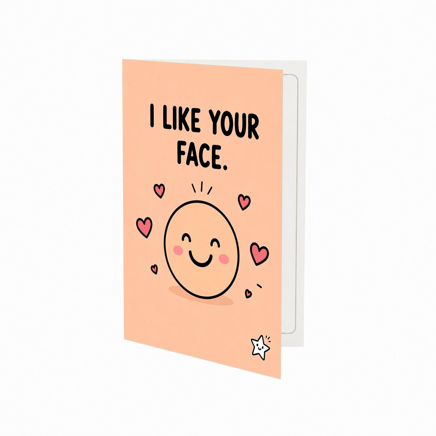 I Like Your Face Open Greeting Card