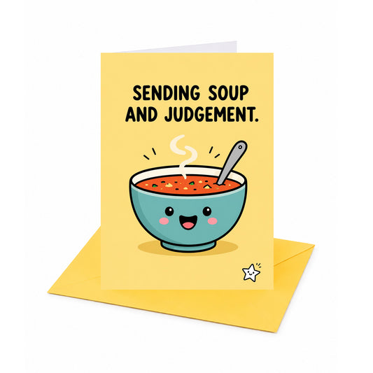 Sending Soup and Judgement Get Well Soon Greeting Card