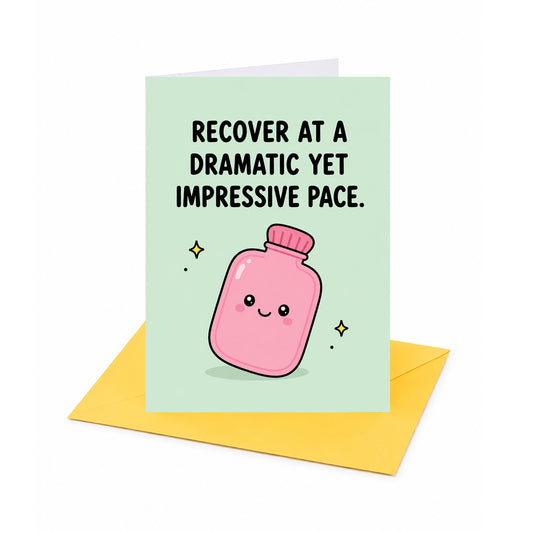 Recover at a Dramatic Yet Impressive Pace Get Well Soon Card