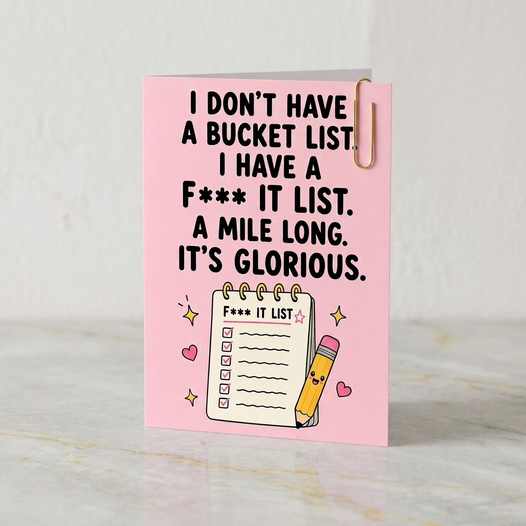 I Don't Have a Bucket List Birthday Card