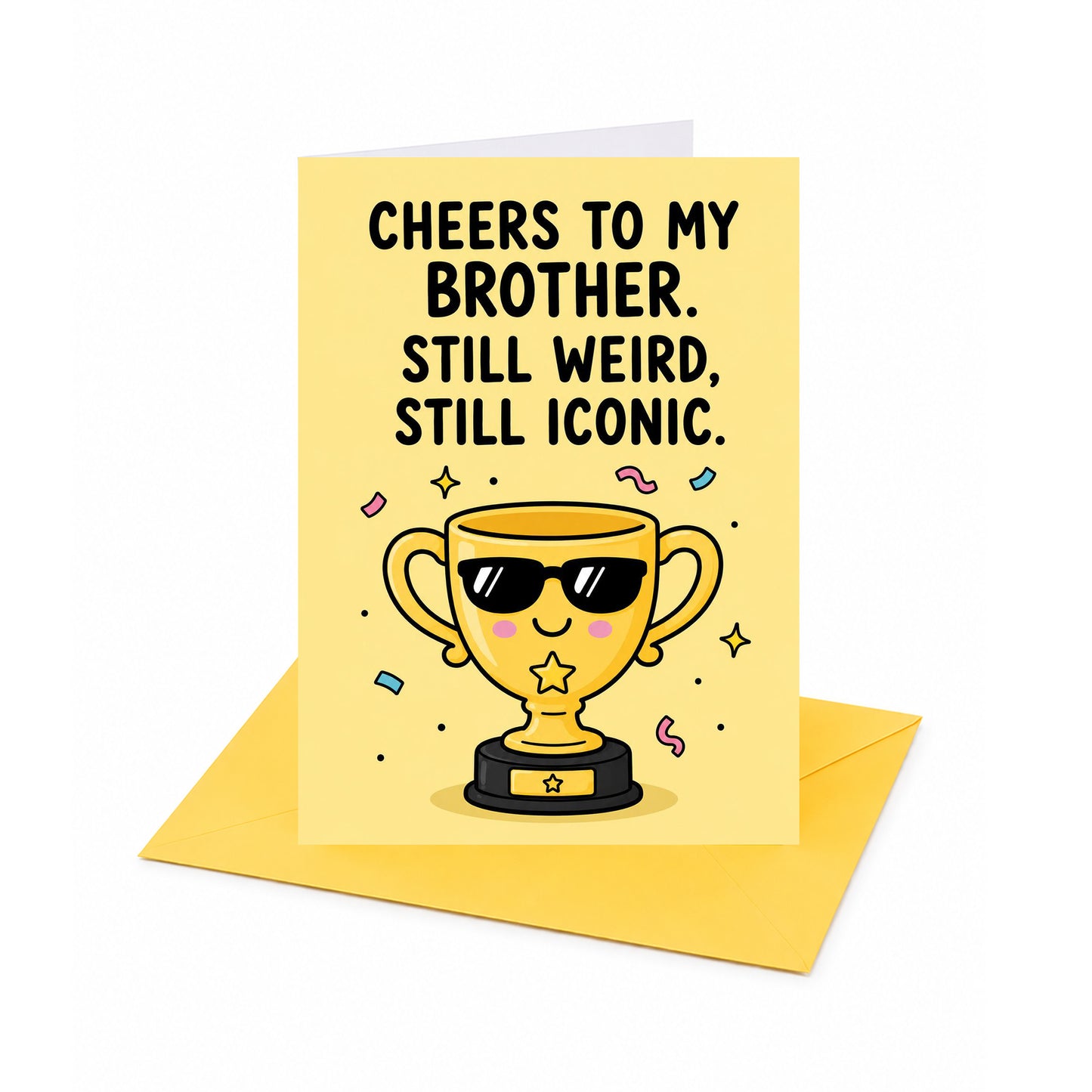 Cheers To My Brother Still Weird Still Iconic Birthday Card