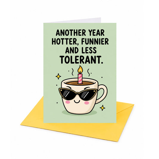 Another Year Hotter Funnier And Less Tolerant Birthday Greeting Card - Fun Birthday Card for Friends or Family With Envelope