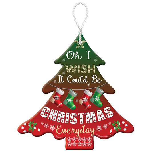 I Wish it Could be Christmas Tree Hanging Plaque