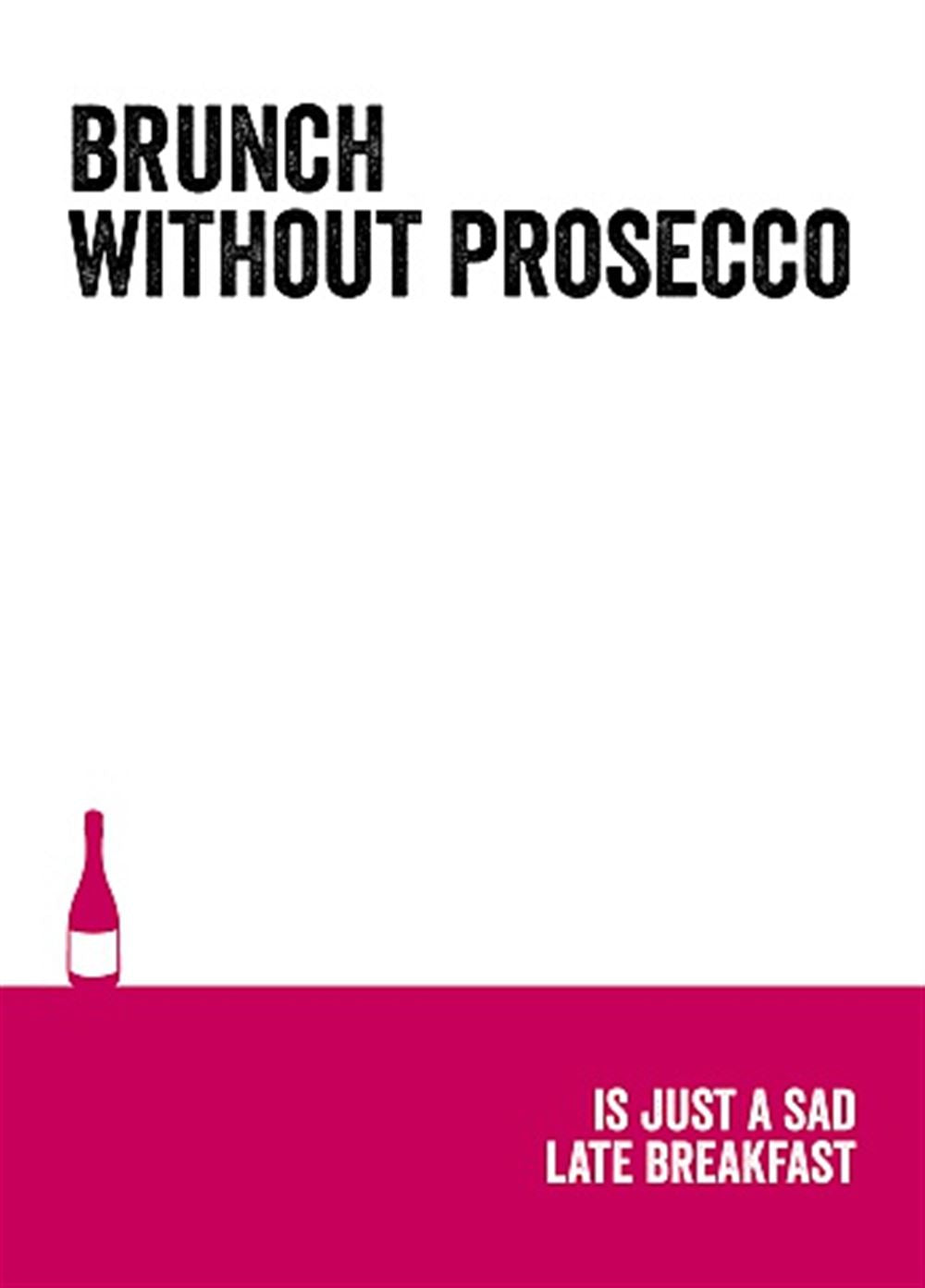Brunch Without Prosecco Is Just Sad Late Breakfast Adult Humour Card