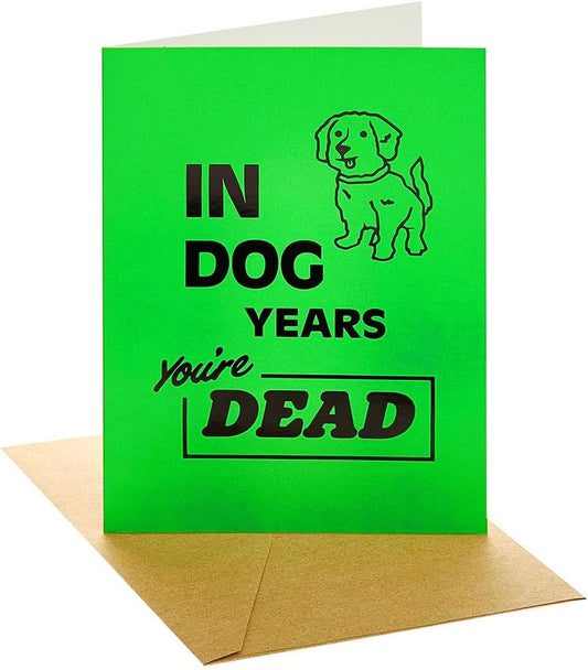In Dog Years You're Dead Design Birthday Card