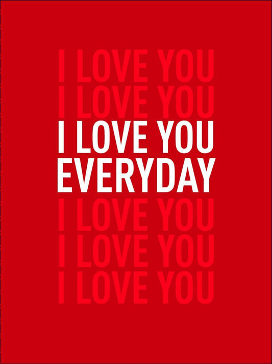 I Love You Everyday Valentine's Day Card